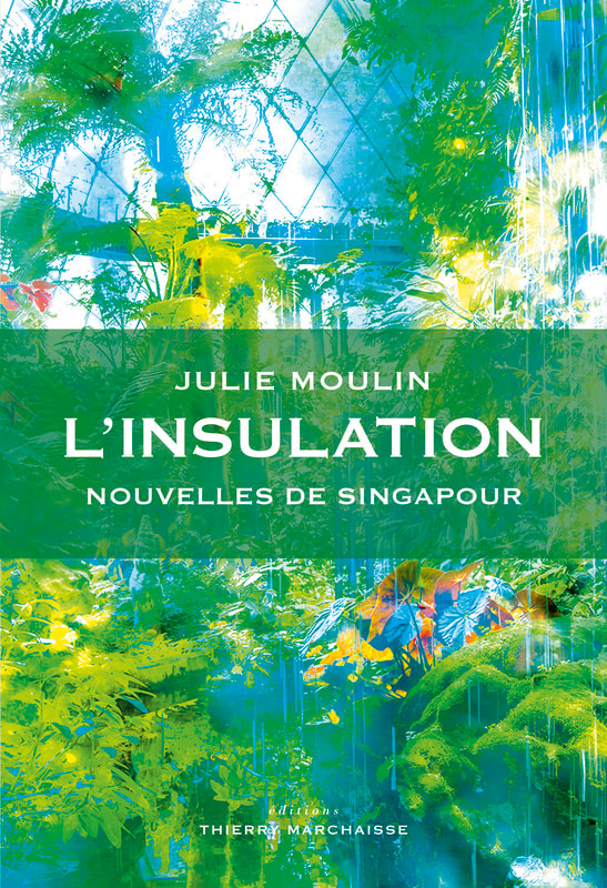 L’insulation, Nouvelles de Singapour de Julie Moulin