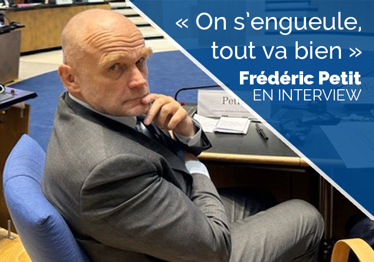 Frédéric Petit : « On s’engueule, tout va bien »