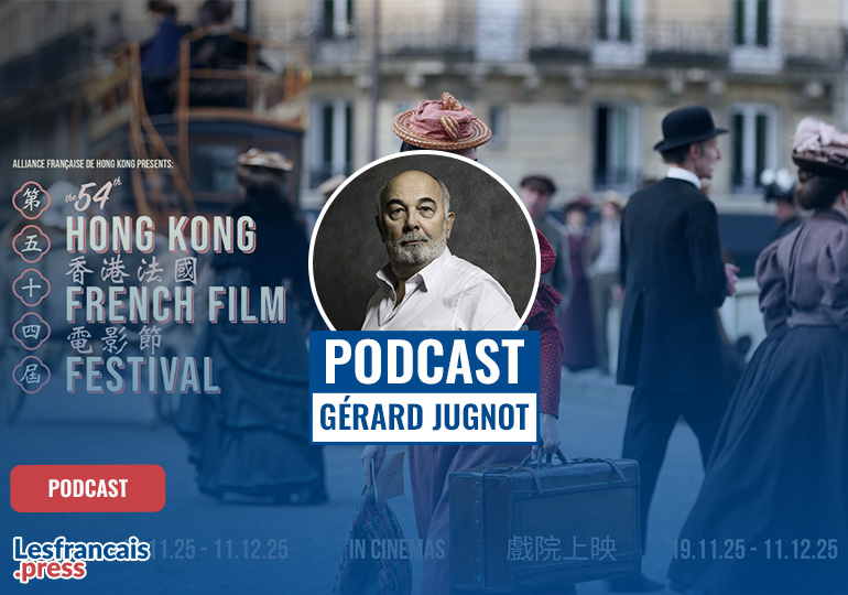 Gérard Jugnot : « À Hong Kong, j’apporte des nouvelles du vieux continent »